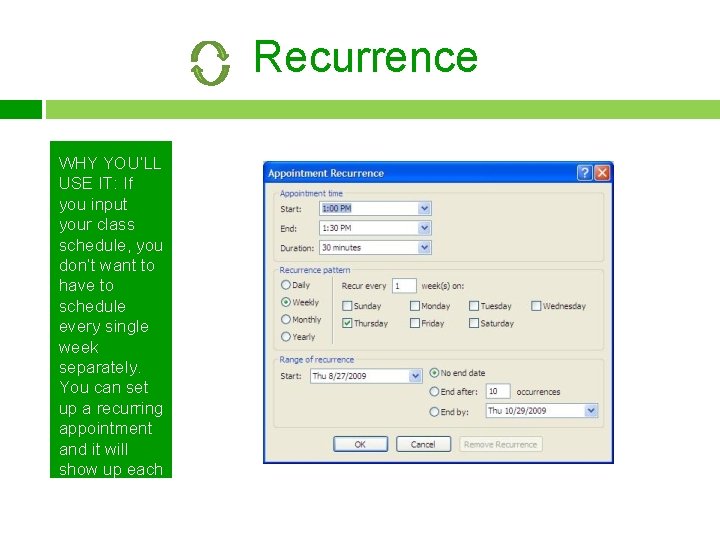 Recurrence WHY YOU’LL USE IT: If you input your class schedule, you don’t want