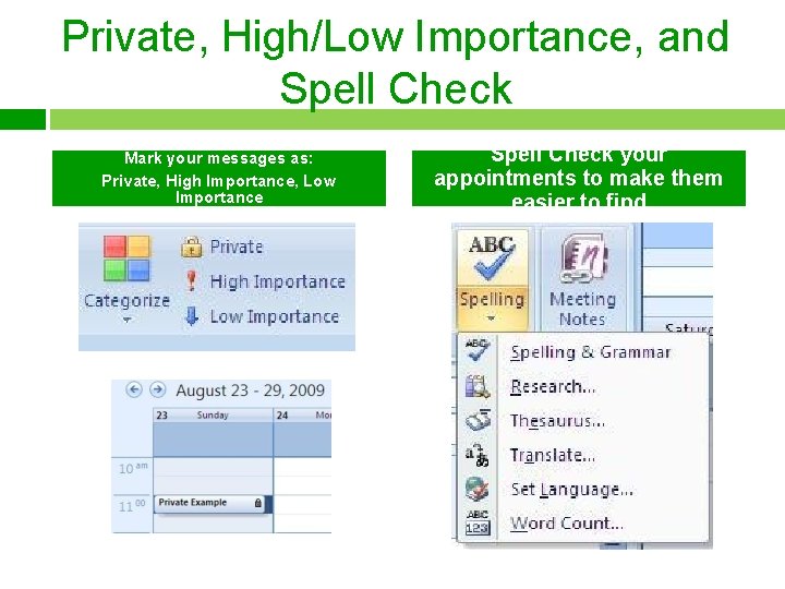 Private, High/Low Importance, and Spell Check Mark your messages as: Private, High Importance, Low