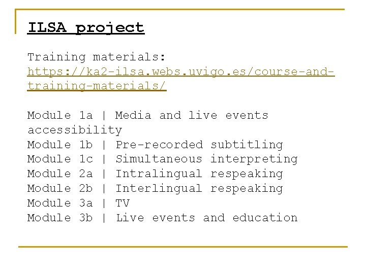 ILSA project Training materials: https: //ka 2 -ilsa. webs. uvigo. es/course-andtraining-materials/ Module 1 a