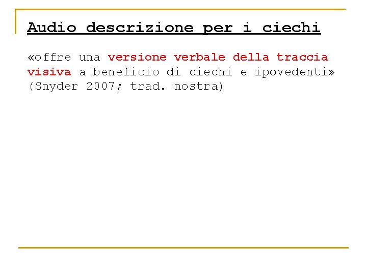 Audio descrizione per i ciechi «offre una versione verbale della traccia visiva a beneficio