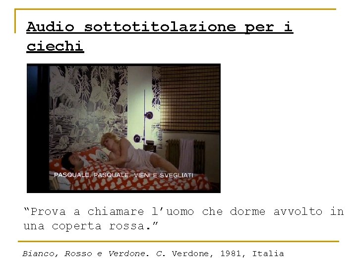 Audio sottotitolazione per i ciechi “Prova a chiamare l’uomo che dorme avvolto in una