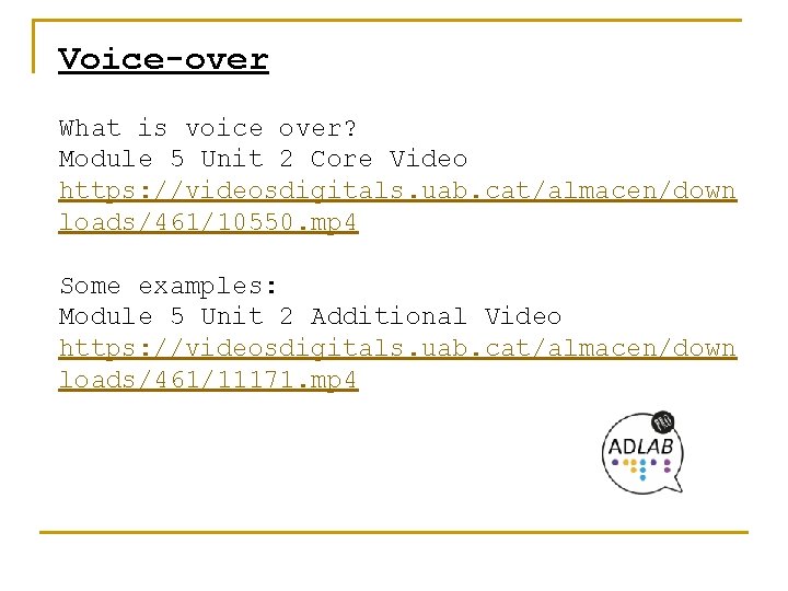 Voice-over What is voice over? Module 5 Unit 2 Core Video https: //videosdigitals. uab.