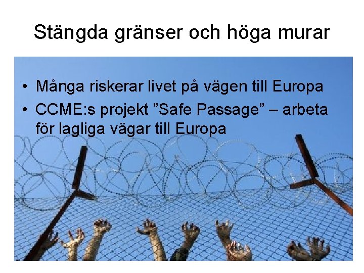 Stängda gränser och höga murar • Många riskerar livet på vägen till Europa •