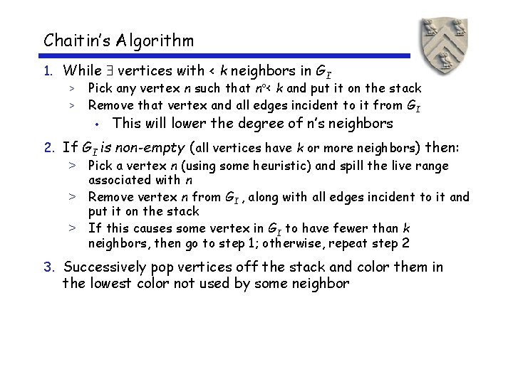 Chaitin’s Algorithm 1. While vertices with < k neighbors in GI > > Pick