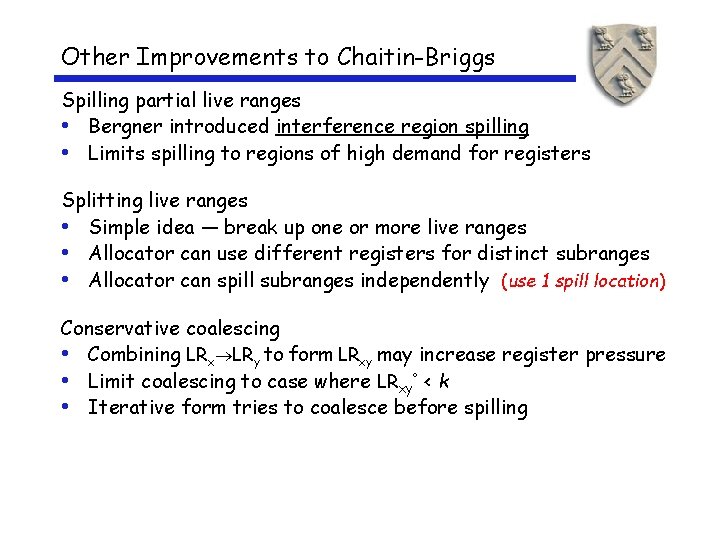 Other Improvements to Chaitin-Briggs Spilling partial live ranges • Bergner introduced interference region spilling