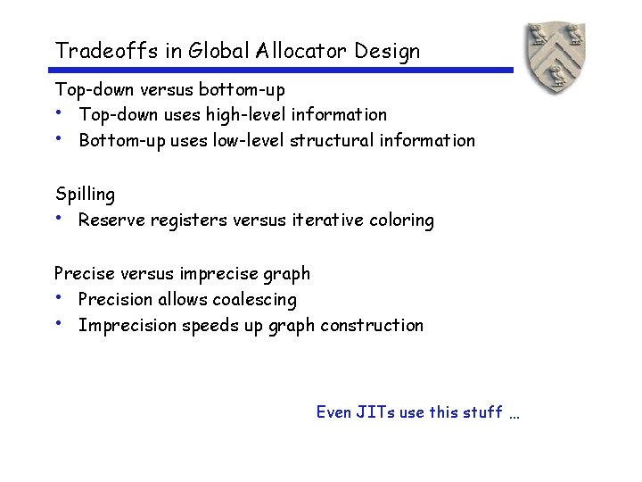 Tradeoffs in Global Allocator Design Top-down versus bottom-up • Top-down uses high-level information •