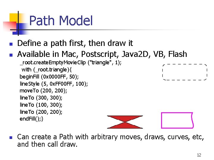 Path Model n n Define a path first, then draw it Available in Mac,