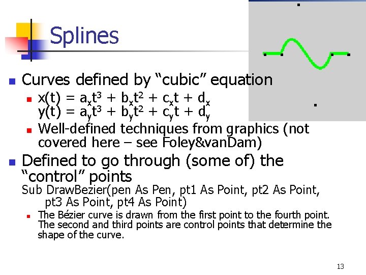 Splines n Curves defined by “cubic” equation n x(t) = axt 3 + bxt