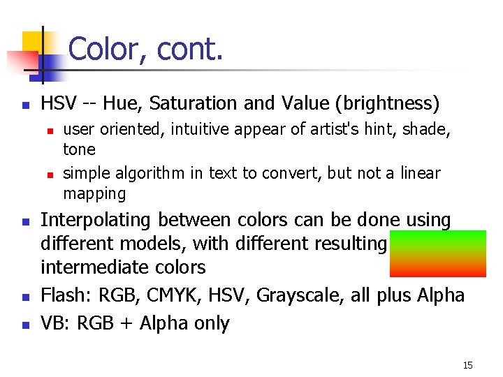 Color, cont. n HSV -- Hue, Saturation and Value (brightness) n n n user