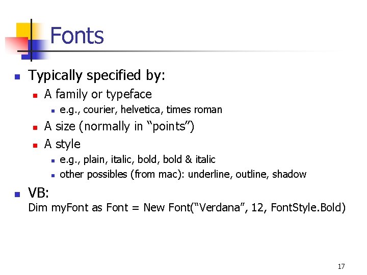 Fonts n Typically specified by: n A family or typeface n n n A