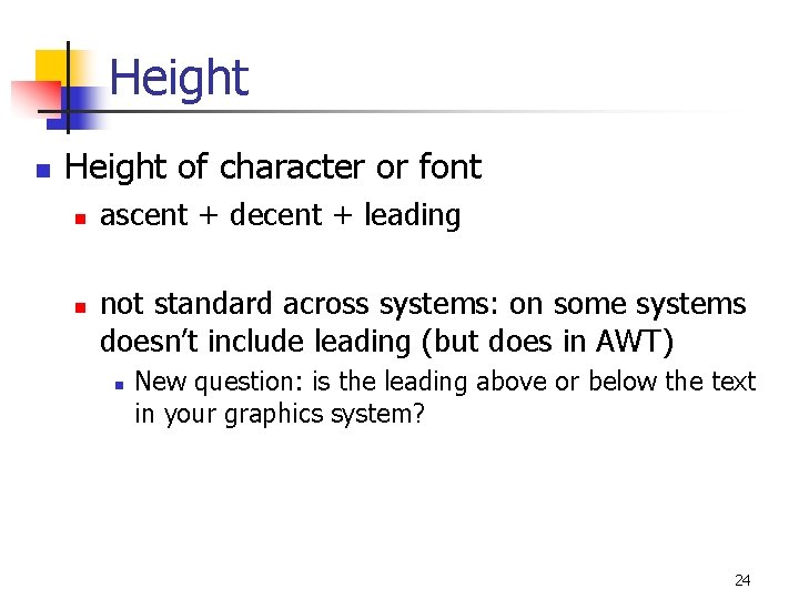 Height n Height of character or font n n ascent + decent + leading