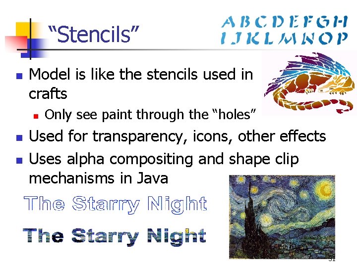 “Stencils” n Model is like the stencils used in crafts n n n Only