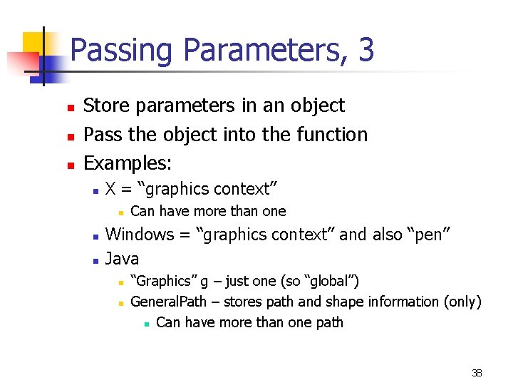 Passing Parameters, 3 n n n Store parameters in an object Pass the object