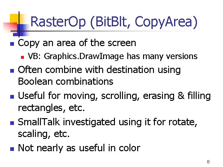 Raster. Op (Bit. Blt, Copy. Area) n Copy an area of the screen n