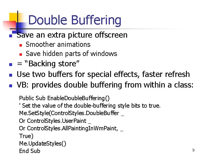 Double Buffering n Save an extra picture offscreen n n Smoother animations Save hidden