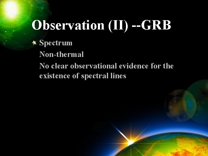 Observation (II) --GRB Spectrum Non-thermal No clear observational evidence for the existence of spectral