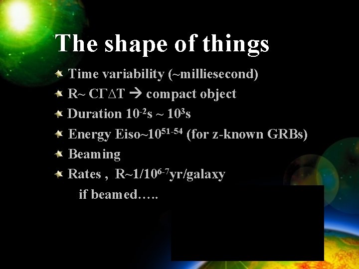The shape of things Time variability (~milliesecond) R~ CΓ∆T compact object Duration 10 -2