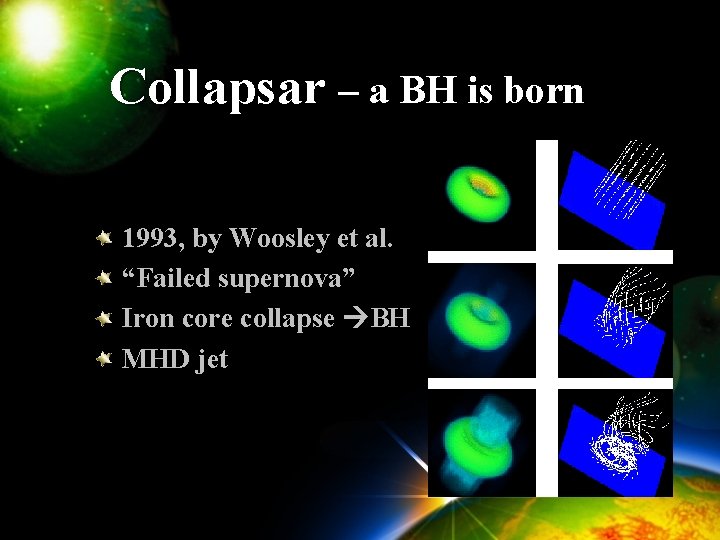 Collapsar – a BH is born 1993, by Woosley et al. “Failed supernova” Iron