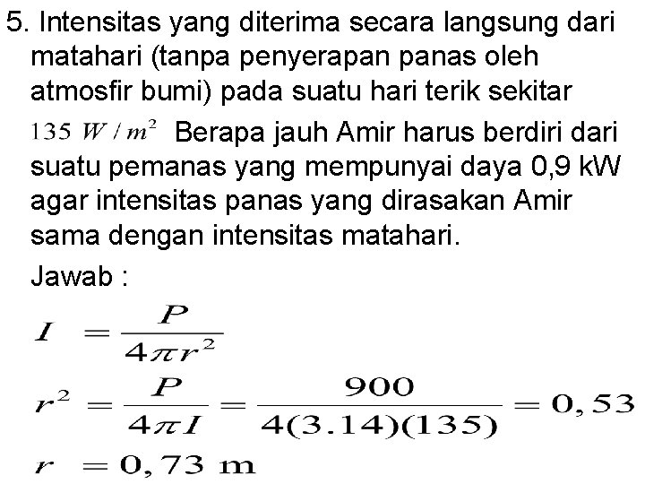 5. Intensitas yang diterima secara langsung dari matahari (tanpa penyerapan panas oleh atmosfir bumi)