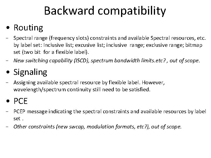 Backward compatibility • Routing − Spectral range (frequency slots) constraints and available Spectral resources,