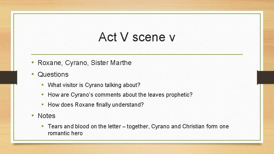 Act V scene v • Roxane, Cyrano, Sister Marthe • Questions • What visitor