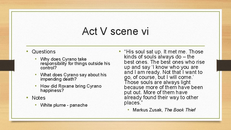 Act V scene vi • Questions • Why does Cyrano take responsibility for things