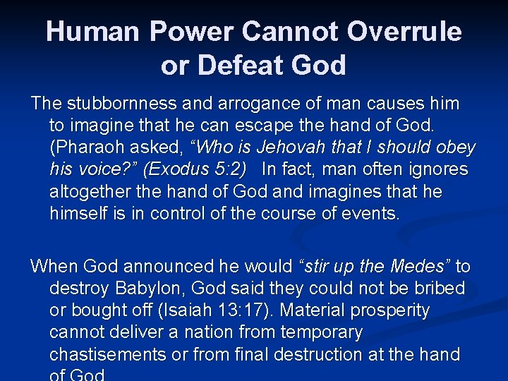 Human Power Cannot Overrule or Defeat God The stubbornness and arrogance of man causes