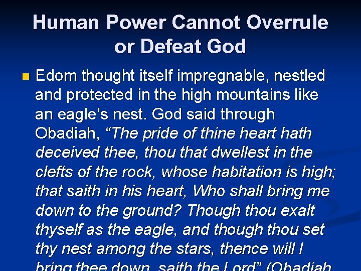 Human Power Cannot Overrule or Defeat God n Edom thought itself impregnable, nestled and