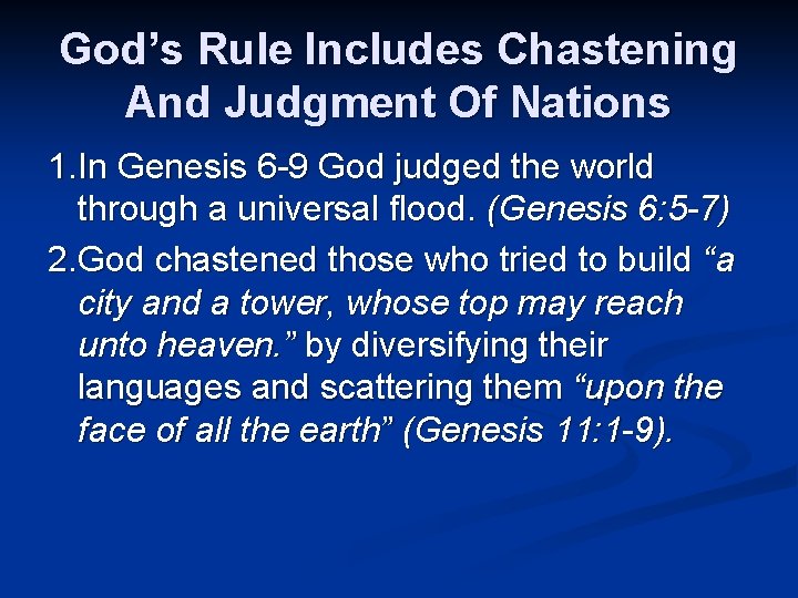 God’s Rule Includes Chastening And Judgment Of Nations 1. In Genesis 6 -9 God