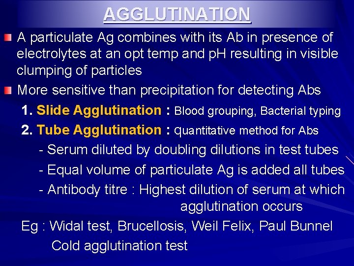 AGGLUTINATION A particulate Ag combines with its Ab in presence of electrolytes at an