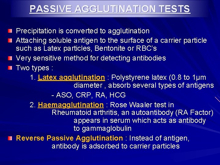 PASSIVE AGGLUTINATION TESTS Precipitation is converted to agglutination Attaching soluble antigen to the surface