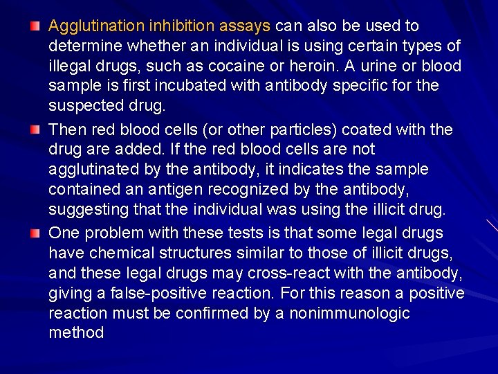 Agglutination inhibition assays can also be used to determine whether an individual is using