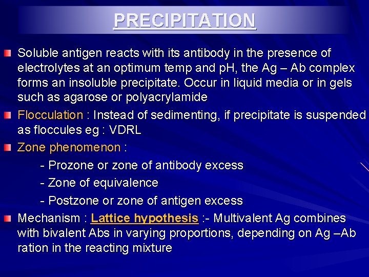 PRECIPITATION Soluble antigen reacts with its antibody in the presence of electrolytes at an