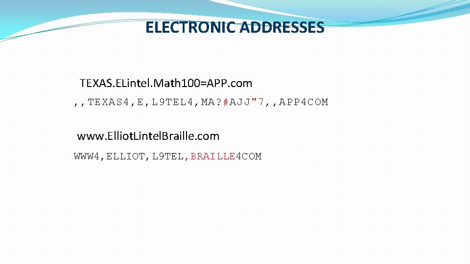 ELECTRONIC ADDRESSES TEXAS. ELintel. Math 100=APP. com , , TEXAS 4, E, L 9