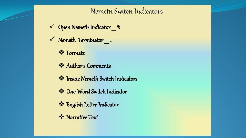 Nemeth Switch Indicators ü Open Nemeth Indicator _% ü Nemeth Terminator _: v Formats