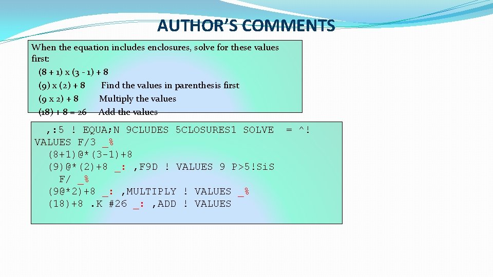 AUTHOR’S COMMENTS When the equation includes enclosures, solve for these values first: (8 +