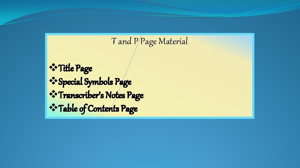 T and P Page Material v. Title Page v. Special Symbols Page v. Transcriber’s