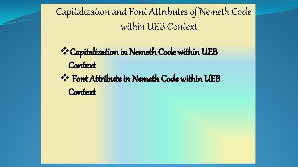 Capitalization and Font Attributes of Nemeth Code within UEB Context v. Capitalization in Nemeth