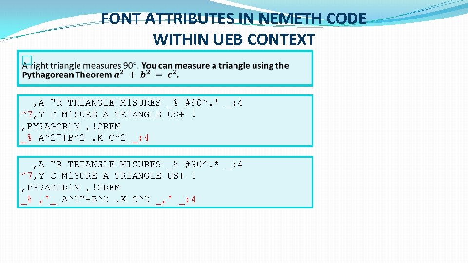 FONT ATTRIBUTES IN NEMETH CODE WITHIN UEB CONTEXT � , A "R TRIANGLE M