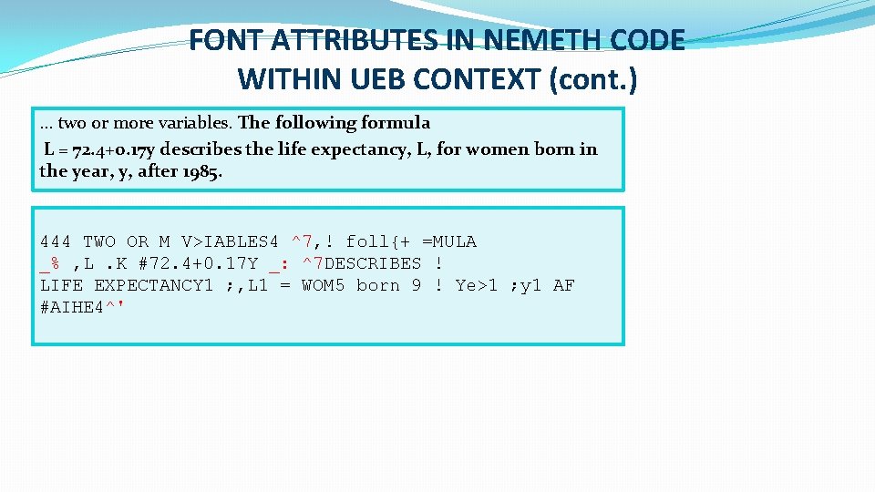 FONT ATTRIBUTES IN NEMETH CODE WITHIN UEB CONTEXT (cont. ) … two or more