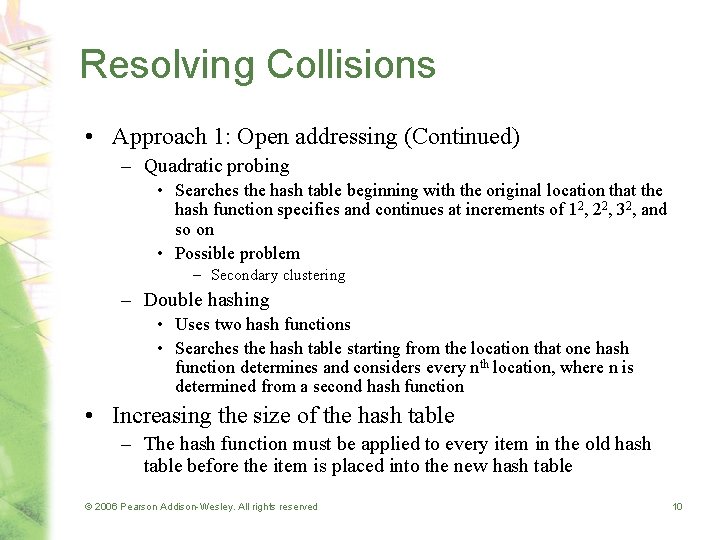Resolving Collisions • Approach 1: Open addressing (Continued) – Quadratic probing • Searches the