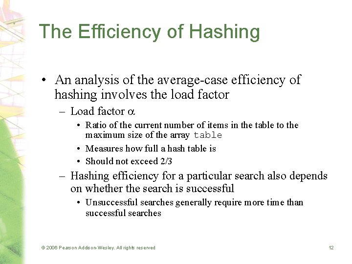 The Efficiency of Hashing • An analysis of the average-case efficiency of hashing involves