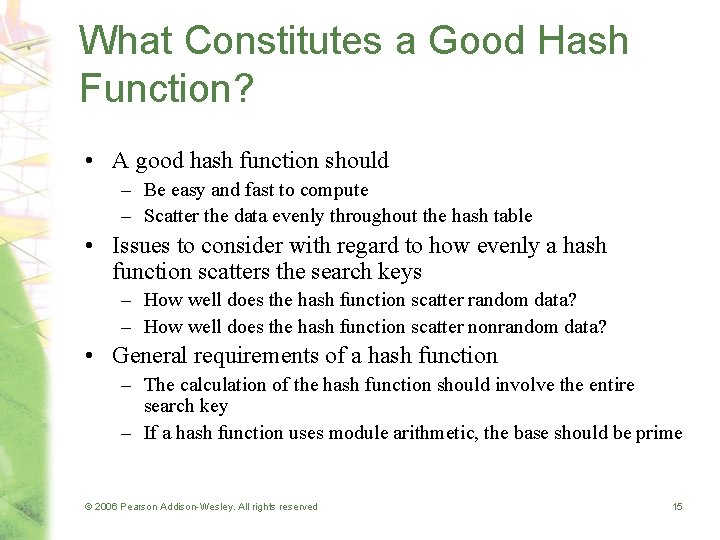 What Constitutes a Good Hash Function? • A good hash function should – Be