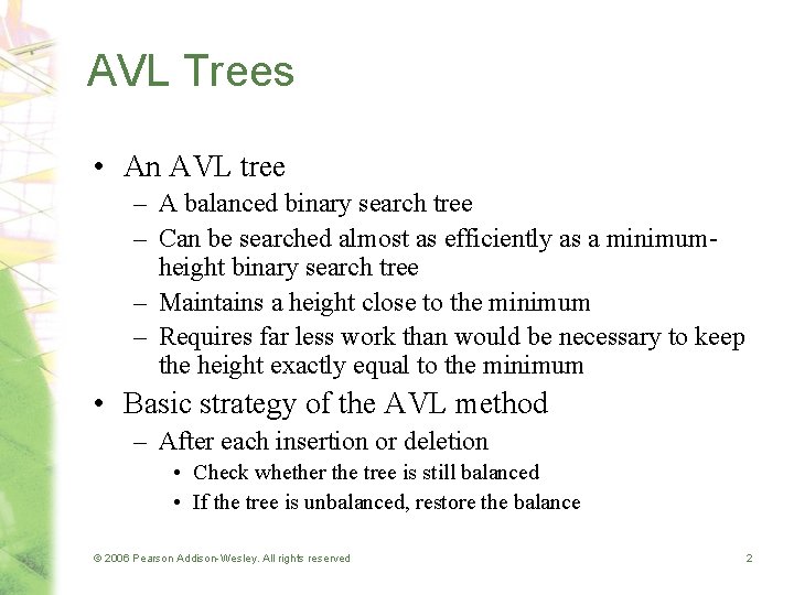AVL Trees • An AVL tree – A balanced binary search tree – Can