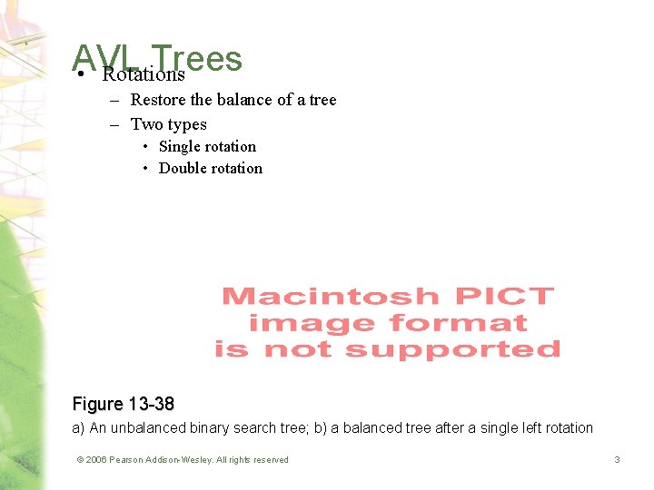 AVL Trees • Rotations – Restore the balance of a tree – Two types