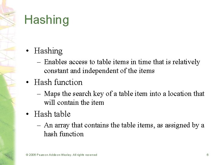 Hashing • Hashing – Enables access to table items in time that is relatively