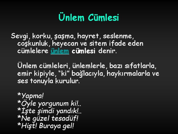 Ünlem Cümlesi Sevgi, korku, şaşma, hayret, seslenme, coşkunluk, heyecan ve sitem ifade eden cümlelere