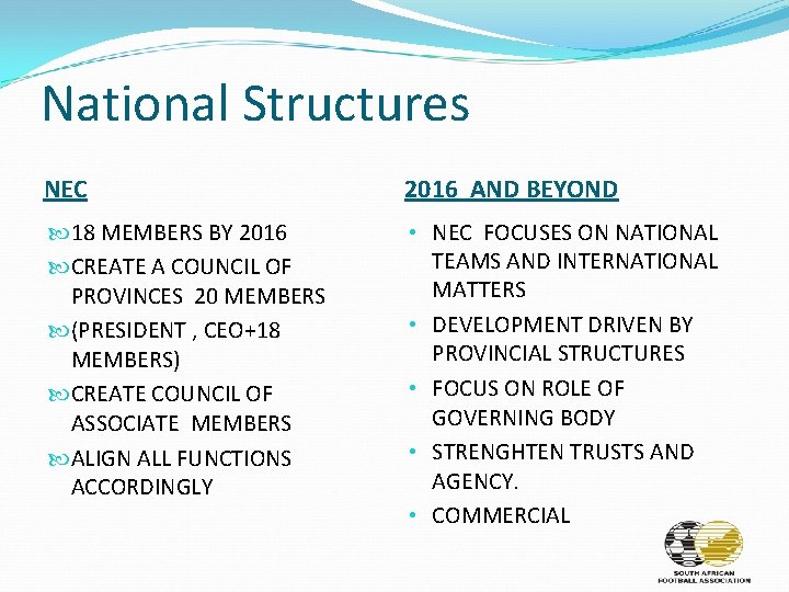 National Structures NEC 2016 AND BEYOND 18 MEMBERS BY 2016 CREATE A COUNCIL OF