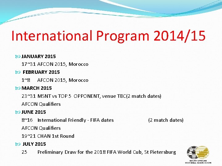 International Program 2014/15 JANUARY 2015 17~31 AFCON 2015, Morocco FEBRUARY 2015 1~8 AFCON 2015,