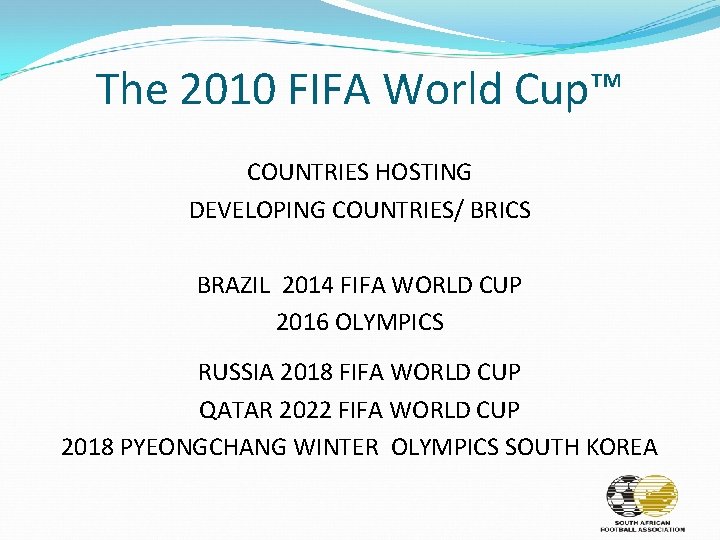 The 2010 FIFA World Cup™ COUNTRIES HOSTING DEVELOPING COUNTRIES/ BRICS BRAZIL 2014 FIFA WORLD